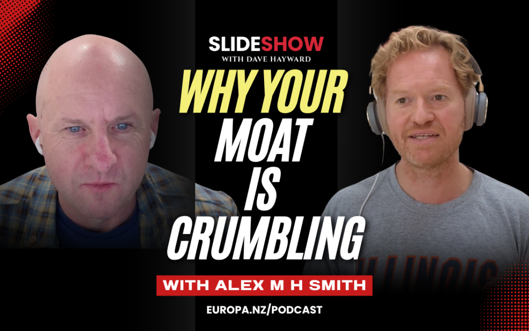 Alex M H Smith: Why your moat is crumbling