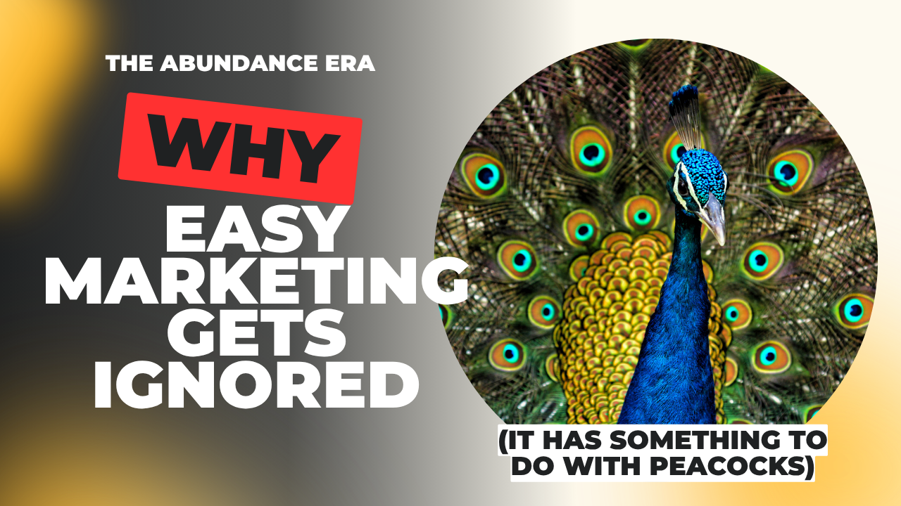 Why easy marketing gets ignored: the abundance era, illustrated with a peacock
