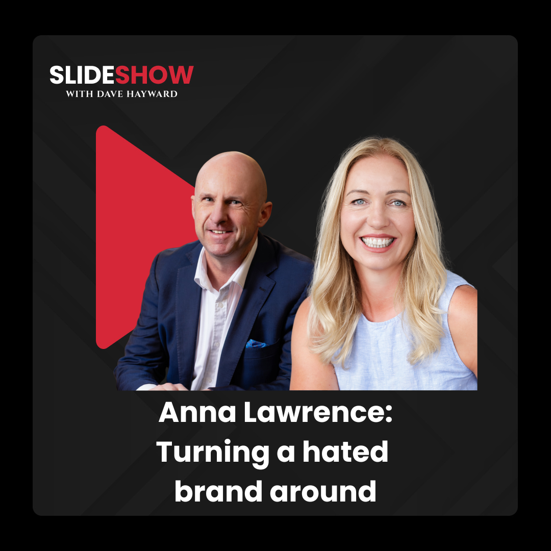 Anna Lawrence on Slideshow with Dave Hayward: turning a hated brand around